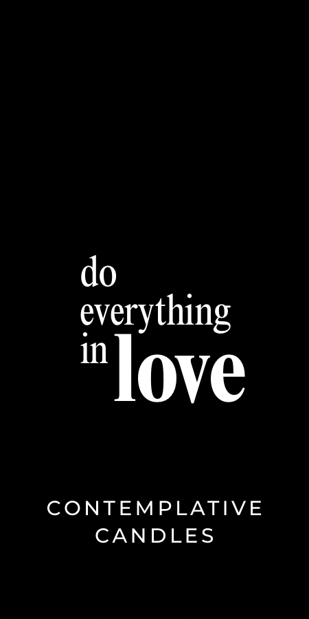 Do Everything in Love