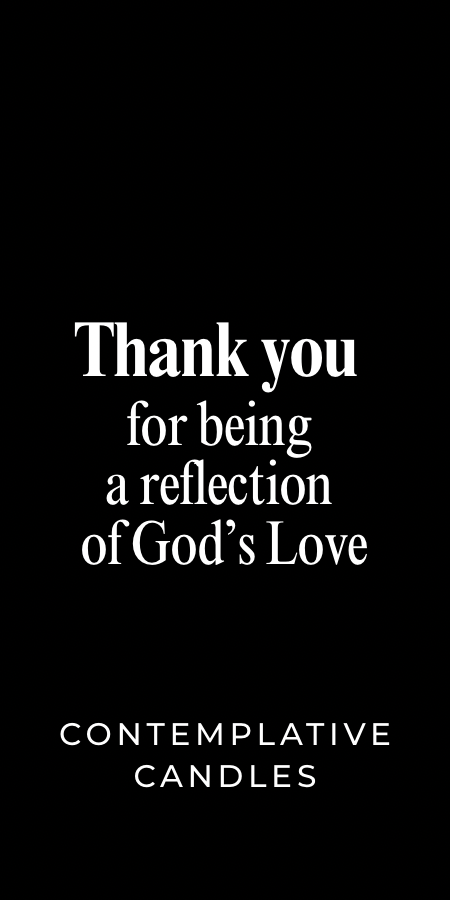 Thank you for being a reflection of God's love